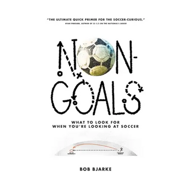 Non-Goals: What to Look For When You're Looking At Soccer