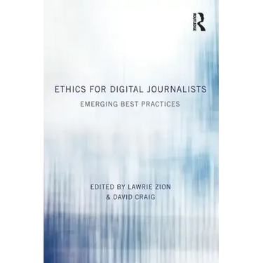 Ethics for Digital Journalists: Emerging Best Practices