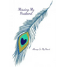 Missing My Husband: Always In My Heart