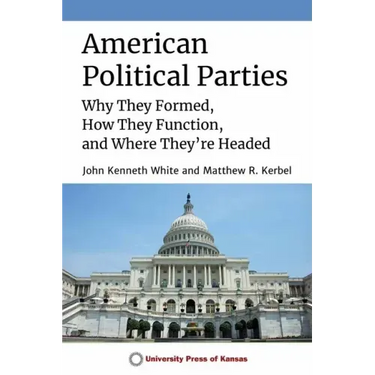 American Political Parties: Why They Formed, How They Function, and Where They're Headed
