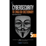 The Cybersecurity to English Dictionary: 5th Edition