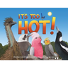 It's Too Hot!: A fun, rhyming, read-aloud picture book for kids 3 to 8 years old about Australia's iconic birds making a fuss on a scorching hot summe
