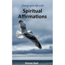 Change your life with Spiritual Affirmations