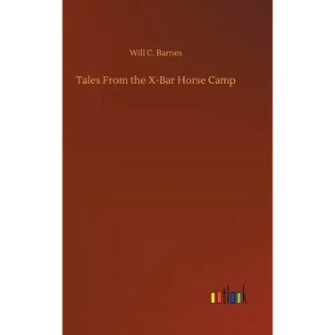Tales From the X-Bar Horse Camp