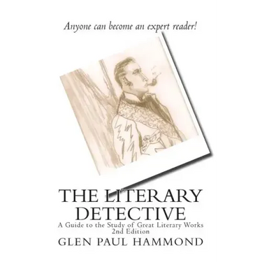 The Literary Detective: A Guide to the Study of Great Literary Works 2nd Edition