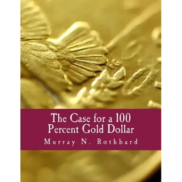 The Case for a 100 Percent Gold Dollar (Large Print Edition)