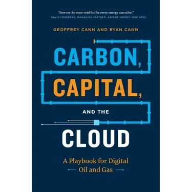 Carbon, Capital, and the Cloud: A Playbook for Digital Oil and Gas