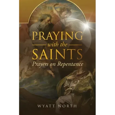 Praying with the Saints: Prayers on Repentance