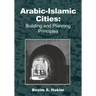 Arabic-Islamic Cities: Building and Planning Principles