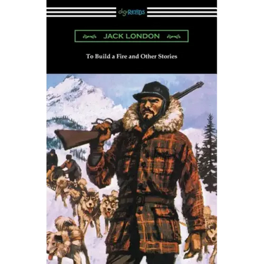To Build a Fire and Other Stories
