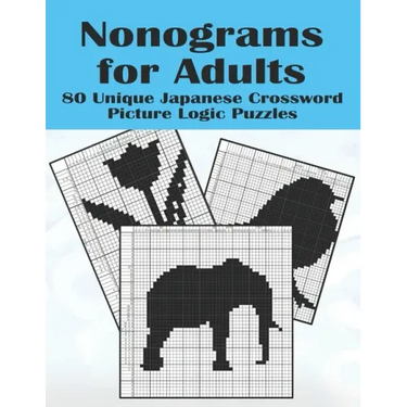 Nonograms for Adults: 80 Challenging Japanese Crossword Picture Logic Puzzles, Griddlers, Picross, Hanjie