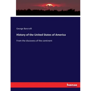 History of the United States of America: From the discovery of the continent