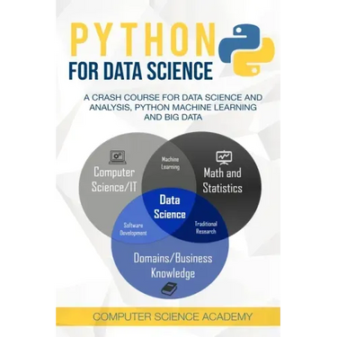 Python for Data Science: A Crash Course for Data Science and Analysis, Python Machine Learning and Big Data