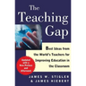 The Teaching Gap: Best Ideas from the World's Teachers for Improving Education in the Classroom