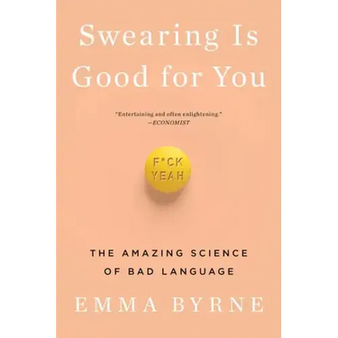 Swearing Is Good for You: The Amazing Science of Bad Language