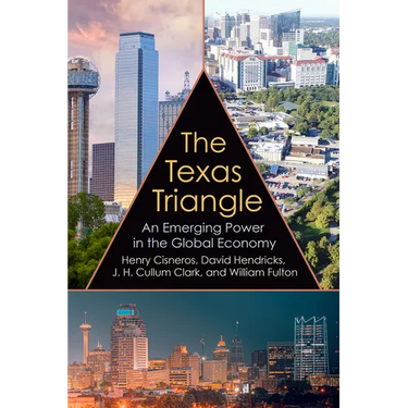 The Texas Triangle: An Emerging Power in the Global Economy Volume 27