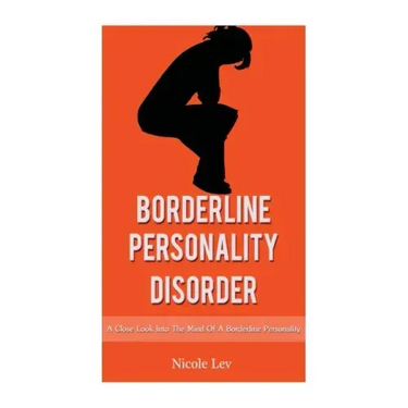 Borderline Personality Disorder: A Close Look Into The Mind Of A Borderline Personality