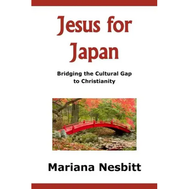 Jesus For Japan: Bridging the Cultural Gap to Christianity