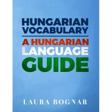 Hungarian Vocabulary: A Hungarian Language Guide