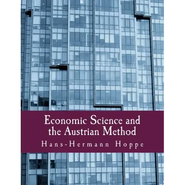 Economic Science and the Austrian Method