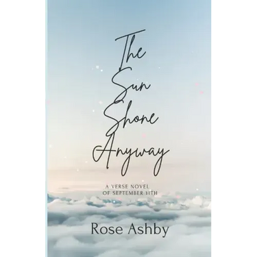 The Sun Shone Anyway: A Verse Novel of September 11th