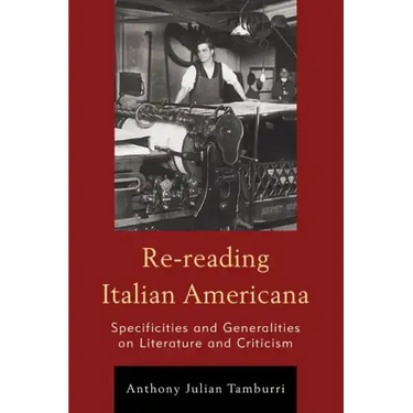 Re-reading Italian Americana: Specificities and Generalities on Literature and Criticism