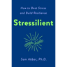Stressilient: How to Beat Stress and Build Resilience