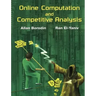 Online Computation and Competitive Analysis