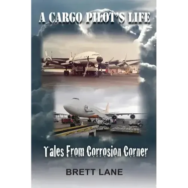 A Cargo Pilot's Life- Tails from Corrosion Corner