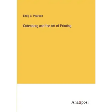 Gutenberg and the Art of Printing