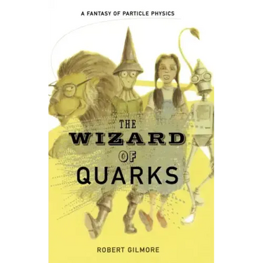 The Wizard of Quarks: A Fantasy of Particle Physics
