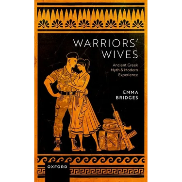 Warriors' Wives: Ancient Greek Myth and Modern Experience