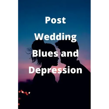 Post-Wedding Blues and Depression