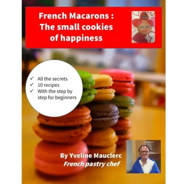 French Macarons: The small cookies of happiness