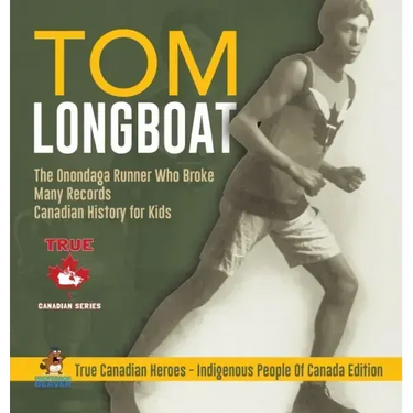 Tom Longboat - The Onondaga Runner Who Broke Many Records Canadian History for Kids True Canadian Heroes - Indigenous People Of Canada Edition