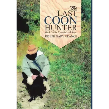 The Last Coon Hunter: Book I of the Ryland Creek Saga
