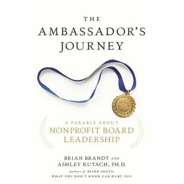 The Ambassador's Journey: A Parable about Nonprofit Board Leadership