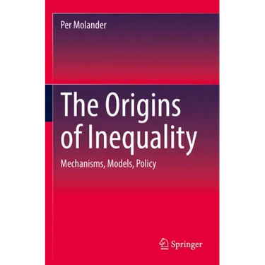 The Origins of Inequality: Mechanisms, Models, Policy