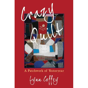 Crazy Quilt: A Patchwork of Yesteryear