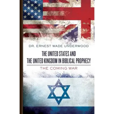 The United States and The United Kingdom in Biblical Prophecy: The Coming War
