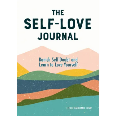 The Self-Love Journal: Banish Self-Doubt and Learn to Love Yourself