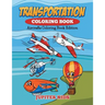 Transportation Coloring Book: Aircrafts Coloring Book Edition