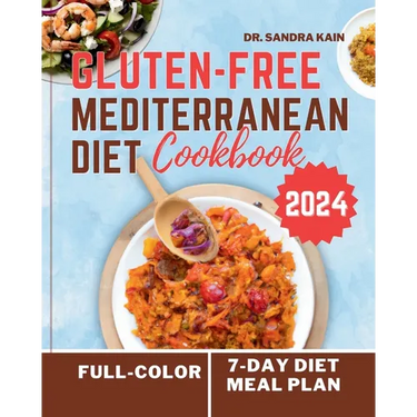Gluten-Free Mediterranean Diet Cookbook 2024 (Full-color Photos): The Complete Easy and Healthy Everyday Mouthwatering Recipes without Gluten No-Stres