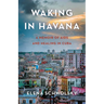 Waking in Havana: A Memoir of AIDS and Healing in Cuba