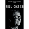 Bill Gates: Biography: Life from Beginning to End