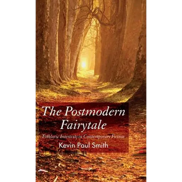 The Postmodern Fairytale: Folkloric Intertexts in Contemporary Fiction