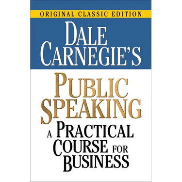 Dale Carnegie's Public Speaking: A Practical Course for Business