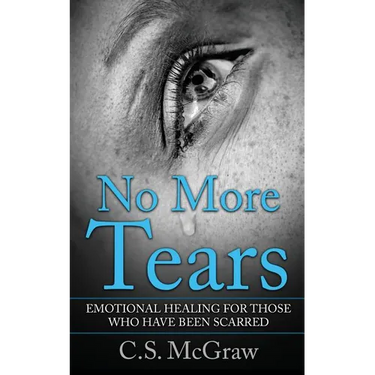 No More Tears: Emotional Healing For Those Who Have Been Scarred