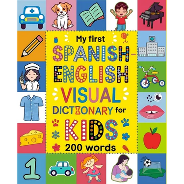 Spanish for Kids: A Visual Spanish-English Dictionary to Learn First Spanish Words - Fun and Bilingual Book for Beginners: An Educationa