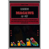 Raising Macaws as Pet: The Ultimate Handbook for Beginners: Learn How to Care, Train, Groom, Enrich and Bond with Your Pet Macaw for a Long a